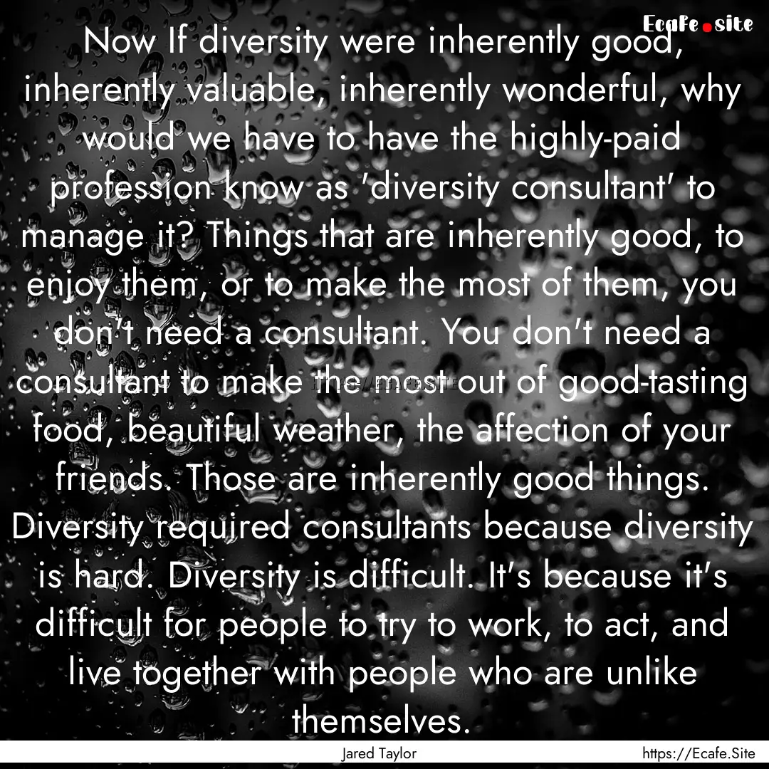 Now If diversity were inherently good, inherently.... : Quote by Jared Taylor