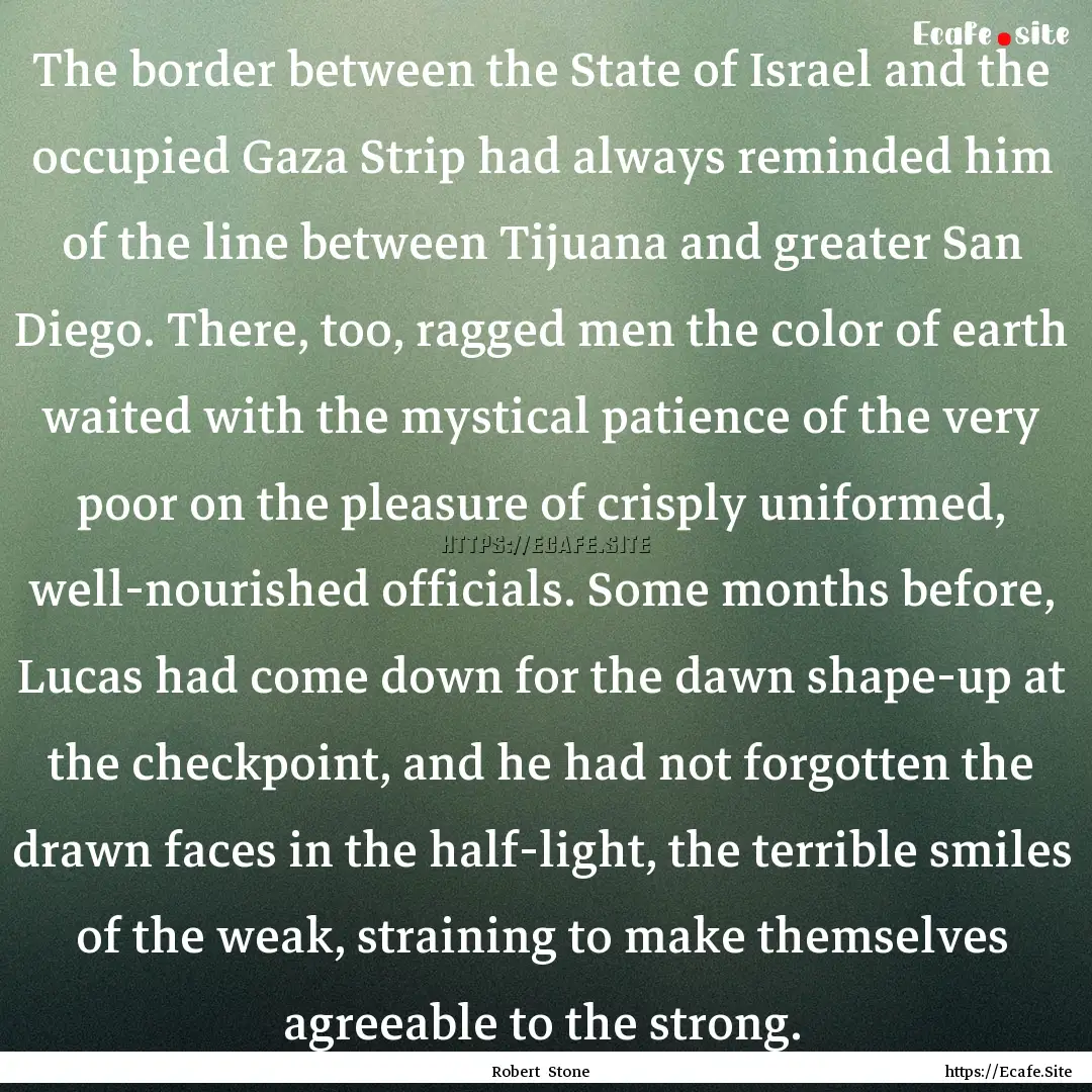 The border between the State of Israel and.... : Quote by Robert Stone