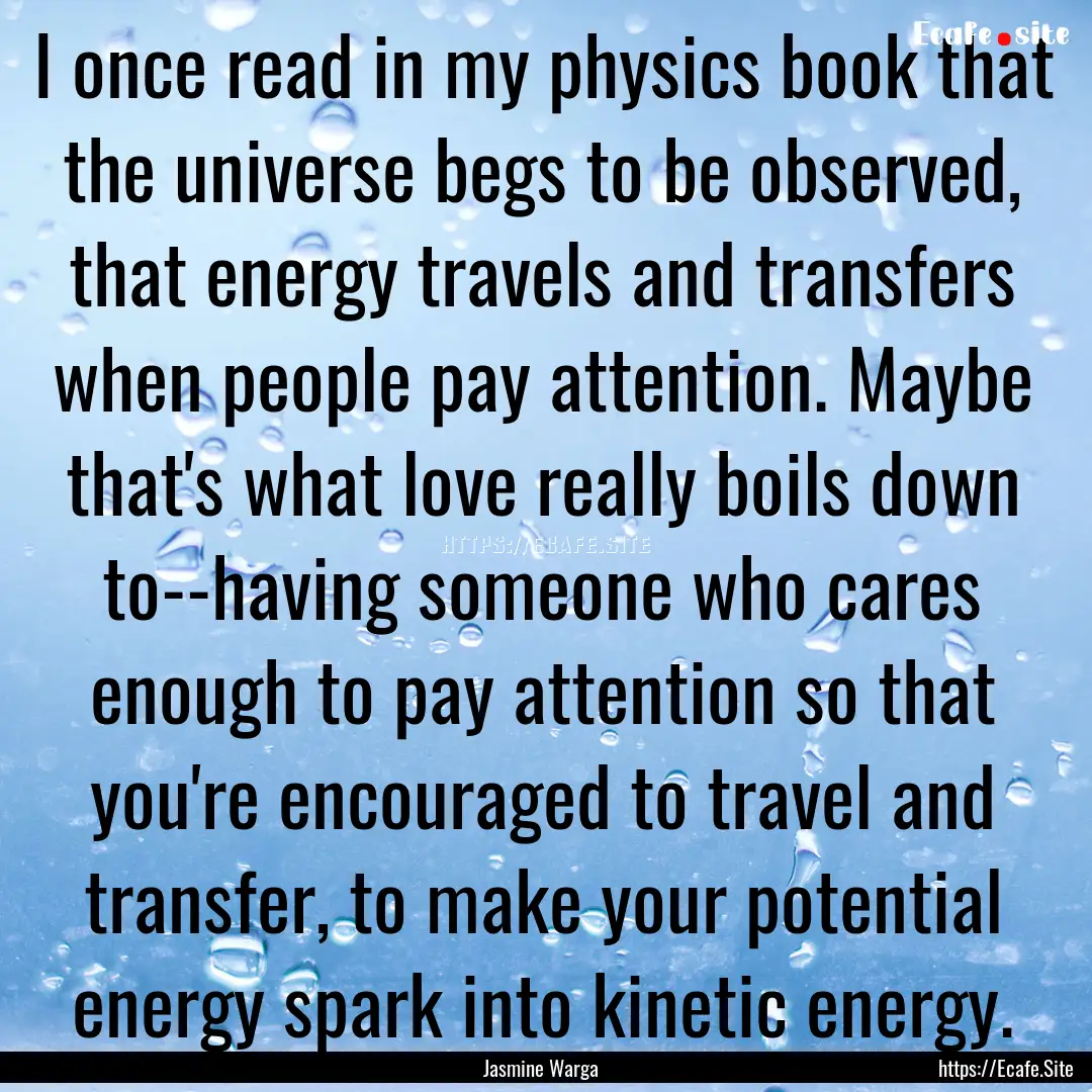 I once read in my physics book that the universe.... : Quote by Jasmine Warga