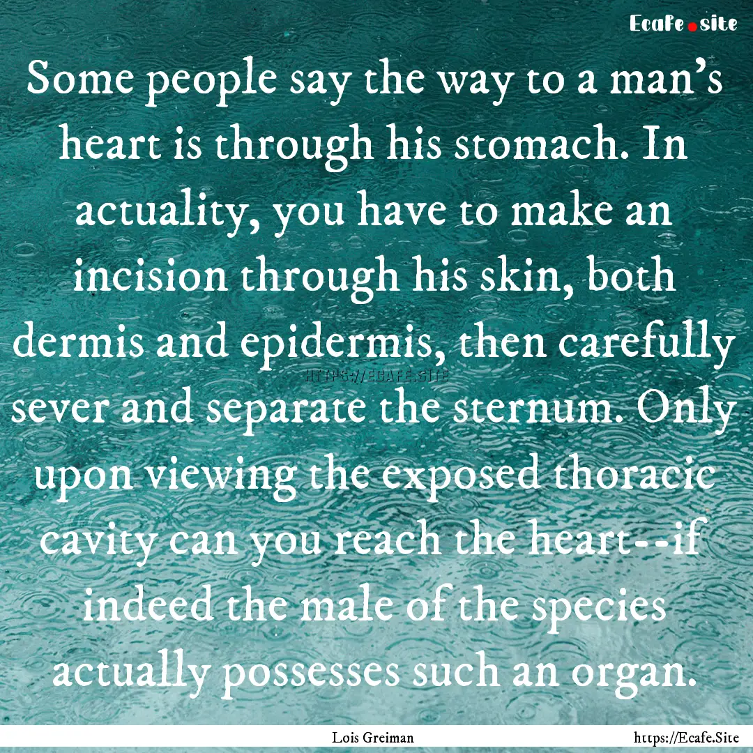 Some people say the way to a man's heart.... : Quote by Lois Greiman