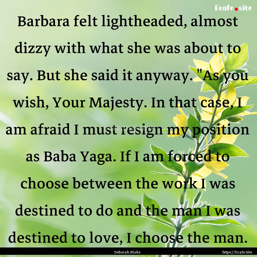 Barbara felt lightheaded, almost dizzy with.... : Quote by Deborah Blake