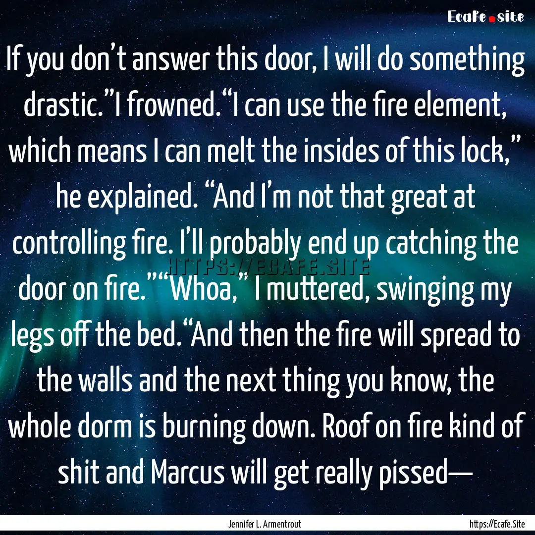 If you don’t answer this door, I will do.... : Quote by Jennifer L. Armentrout