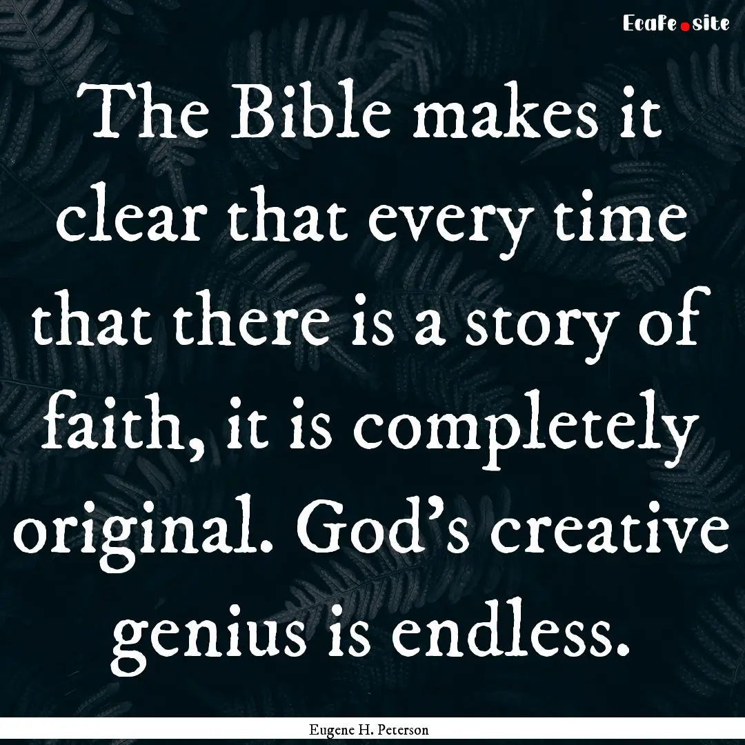 The Bible makes it clear that every time.... : Quote by Eugene H. Peterson