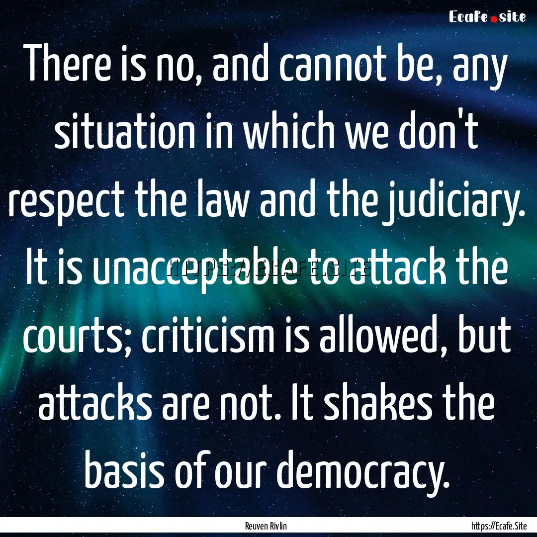 There is no, and cannot be, any situation.... : Quote by Reuven Rivlin