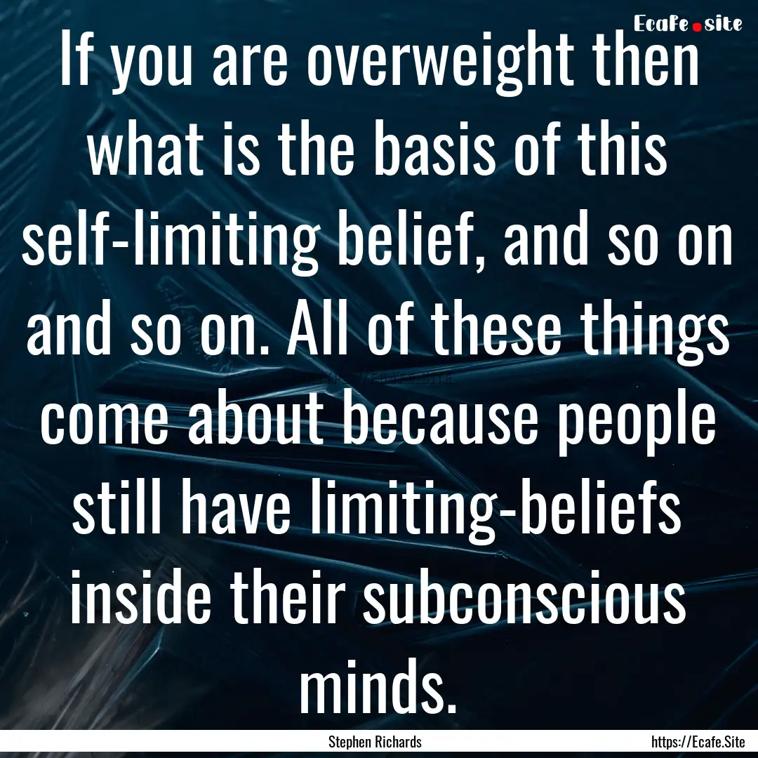 If you are overweight then what is the basis.... : Quote by Stephen Richards