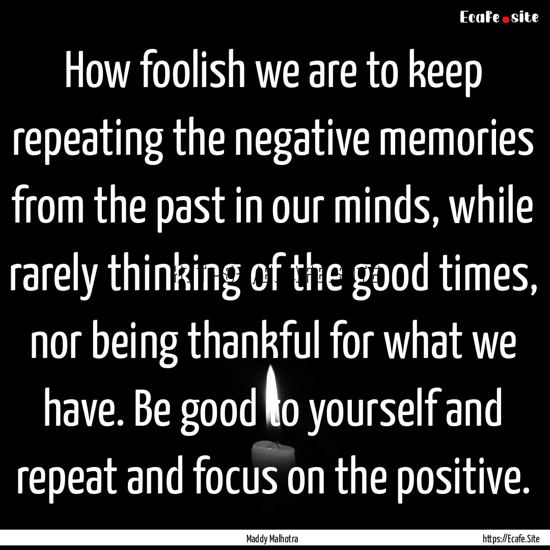 How foolish we are to keep repeating the.... : Quote by Maddy Malhotra