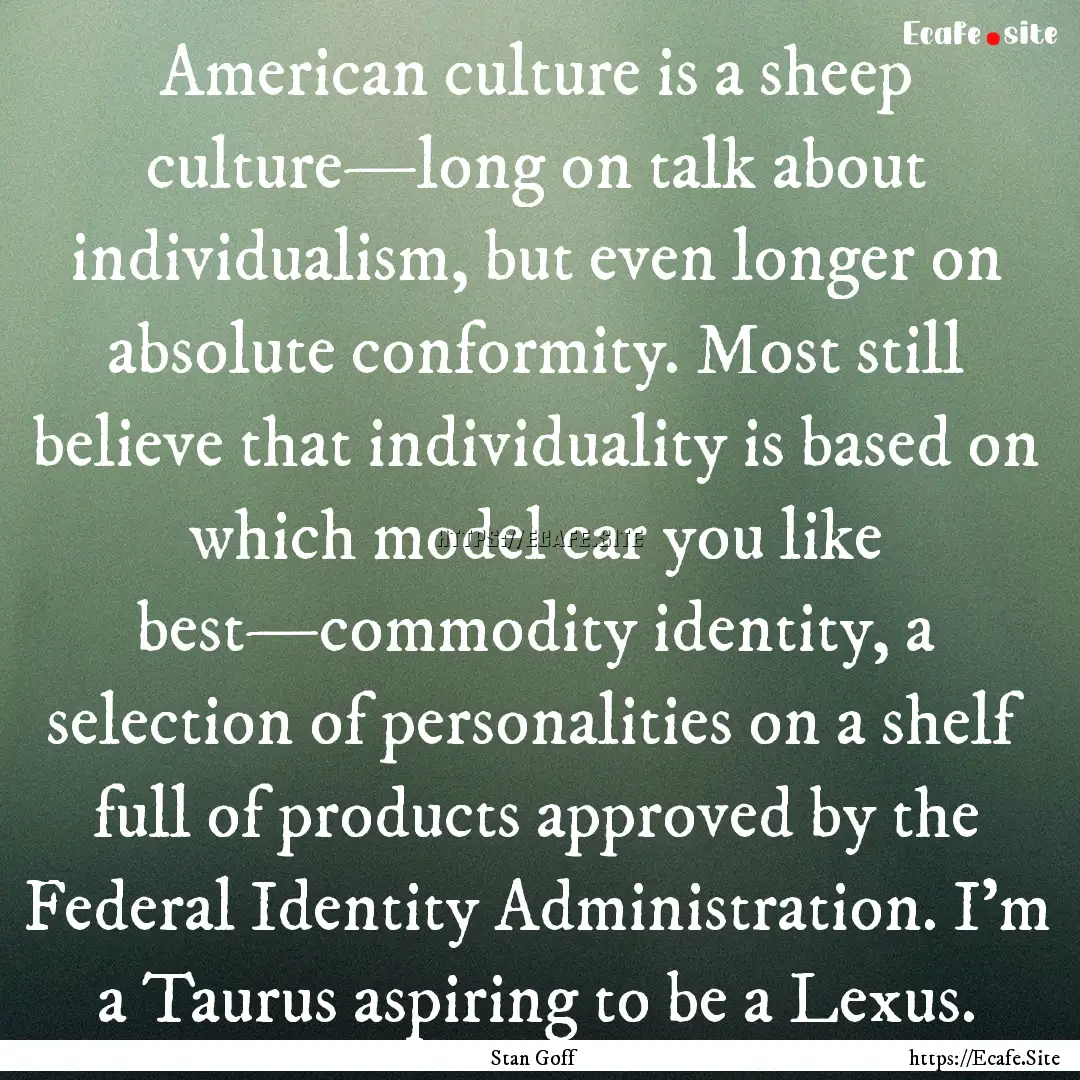 American culture is a sheep culture—long.... : Quote by Stan Goff