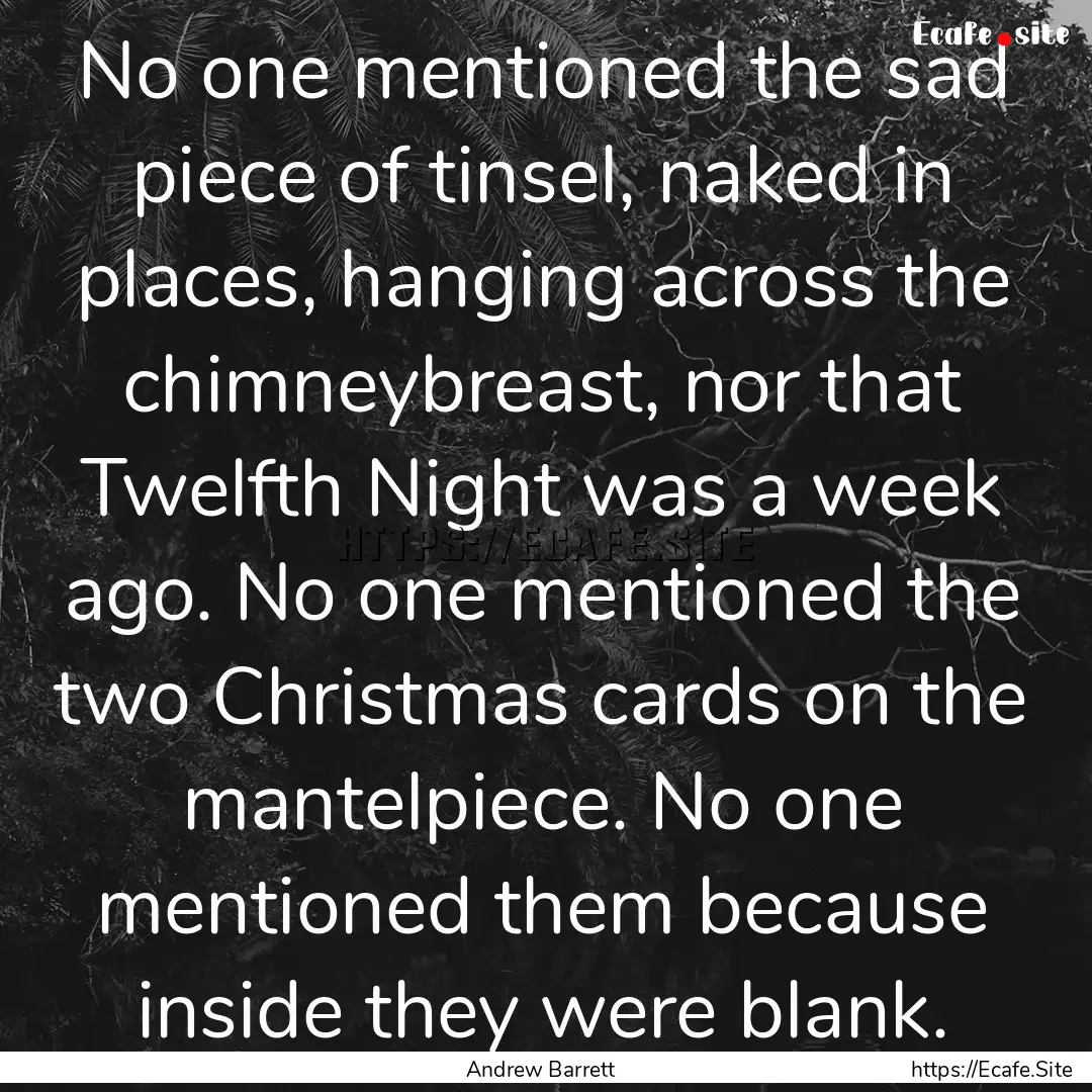 No one mentioned the sad piece of tinsel,.... : Quote by Andrew Barrett