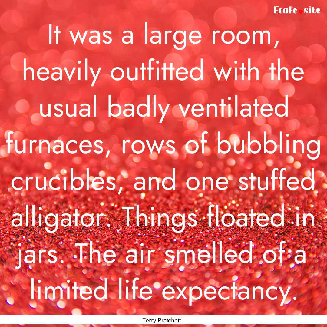 It was a large room, heavily outfitted with.... : Quote by Terry Pratchett