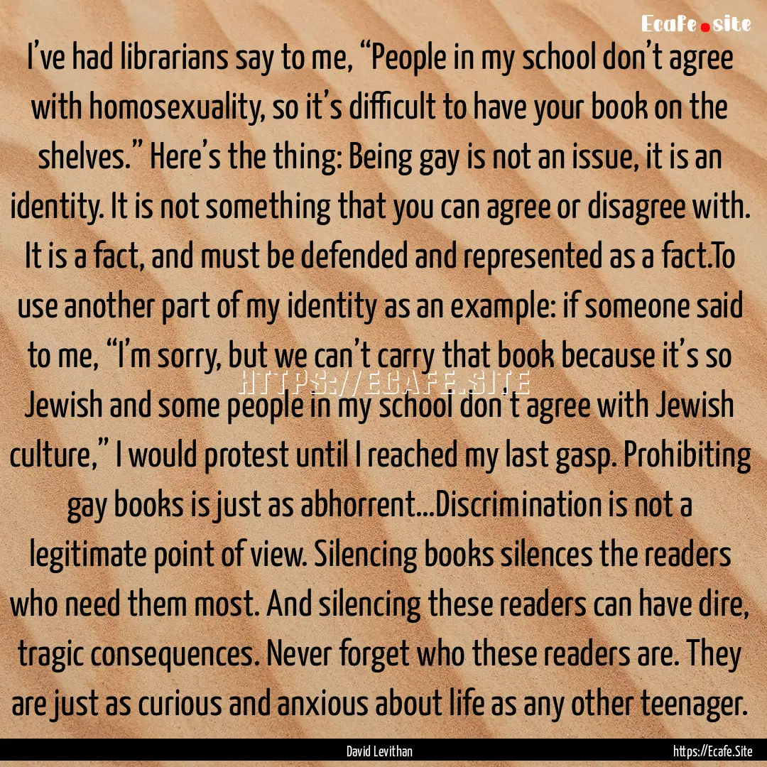 I’ve had librarians say to me, “People.... : Quote by David Levithan