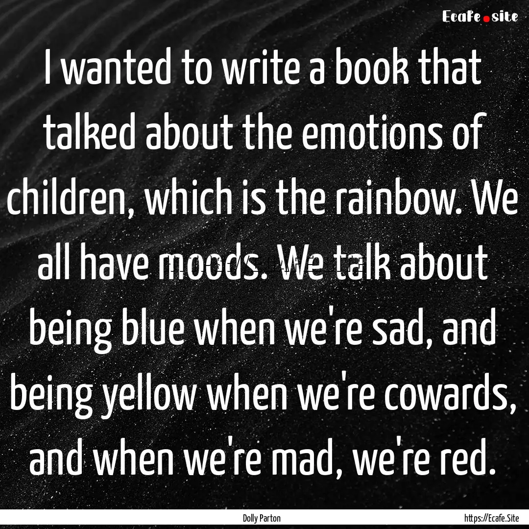 I wanted to write a book that talked about.... : Quote by Dolly Parton