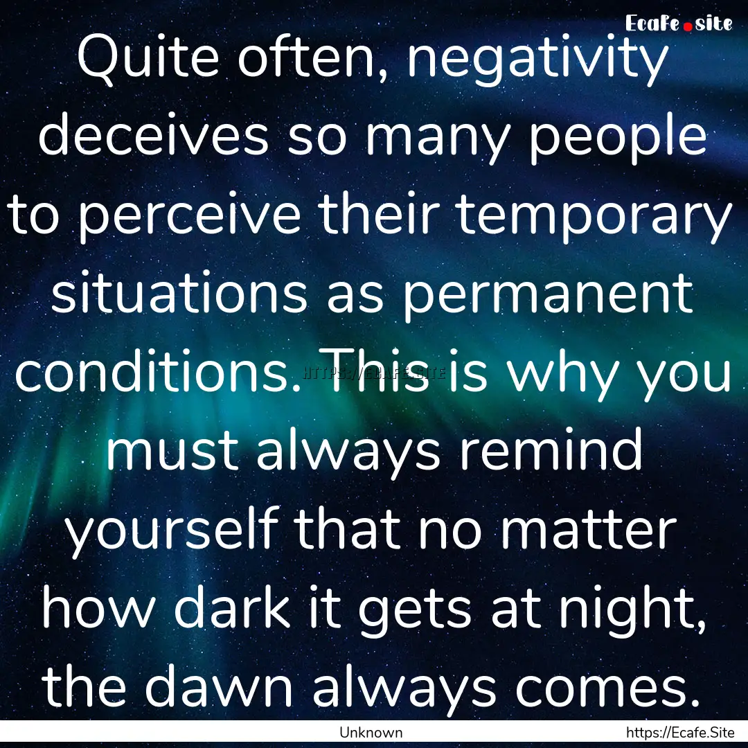 Quite often, negativity deceives so many.... : Quote by Unknown