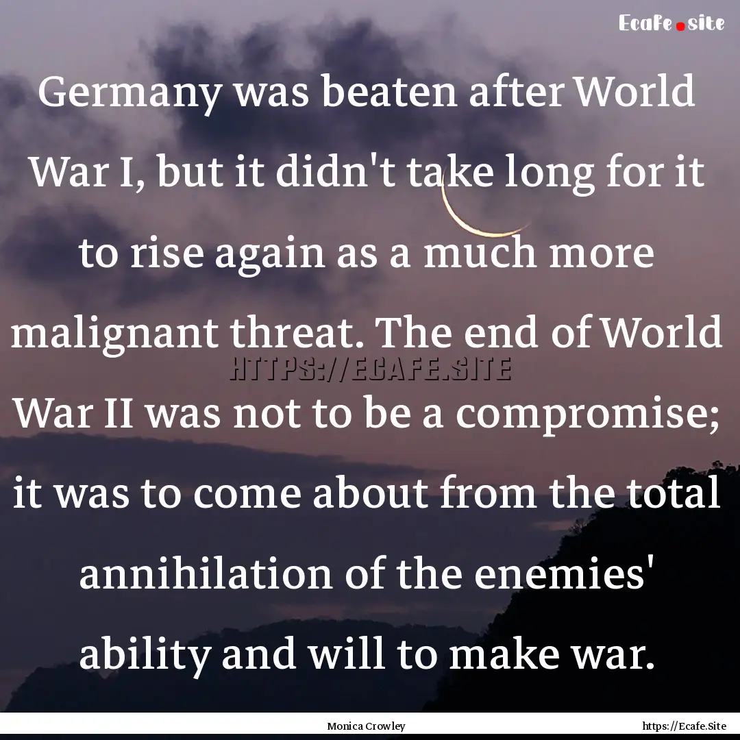 Germany was beaten after World War I, but.... : Quote by Monica Crowley