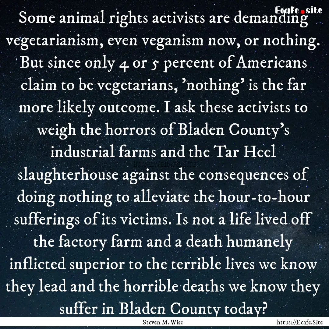 Some animal rights activists are demanding.... : Quote by Steven M. Wise