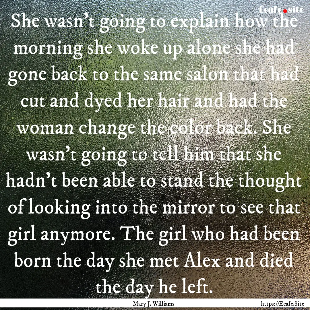 She wasn't going to explain how the morning.... : Quote by Mary J. Williams