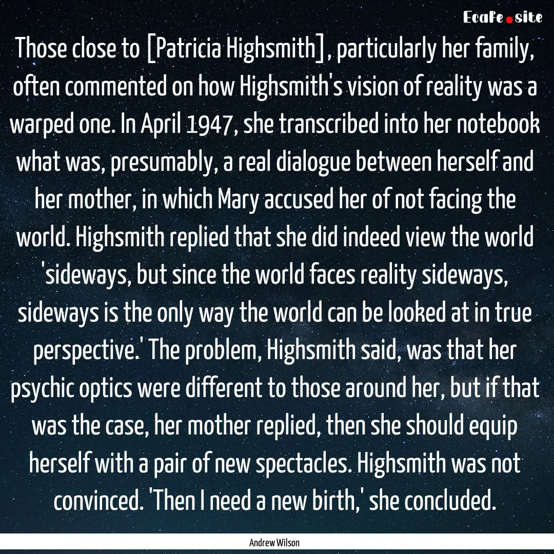 Those close to [Patricia Highsmith], particularly.... : Quote by Andrew Wilson