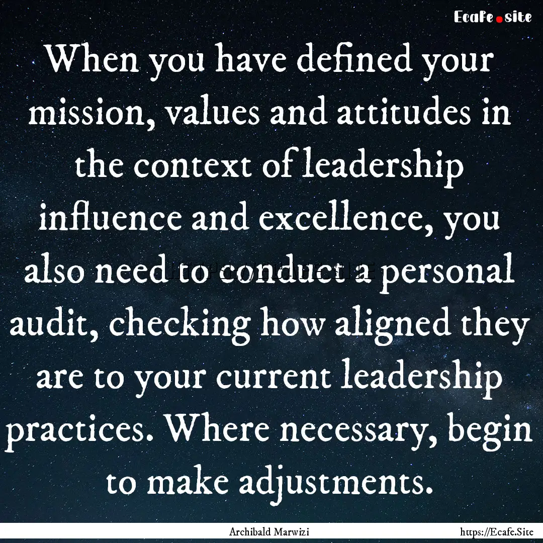 When you have defined your mission, values.... : Quote by Archibald Marwizi