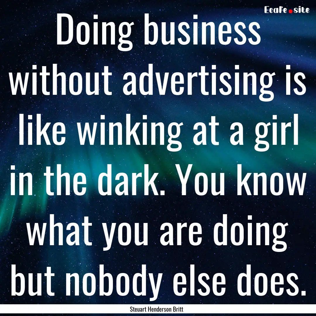 Doing business without advertising is like.... : Quote by Steuart Henderson Britt