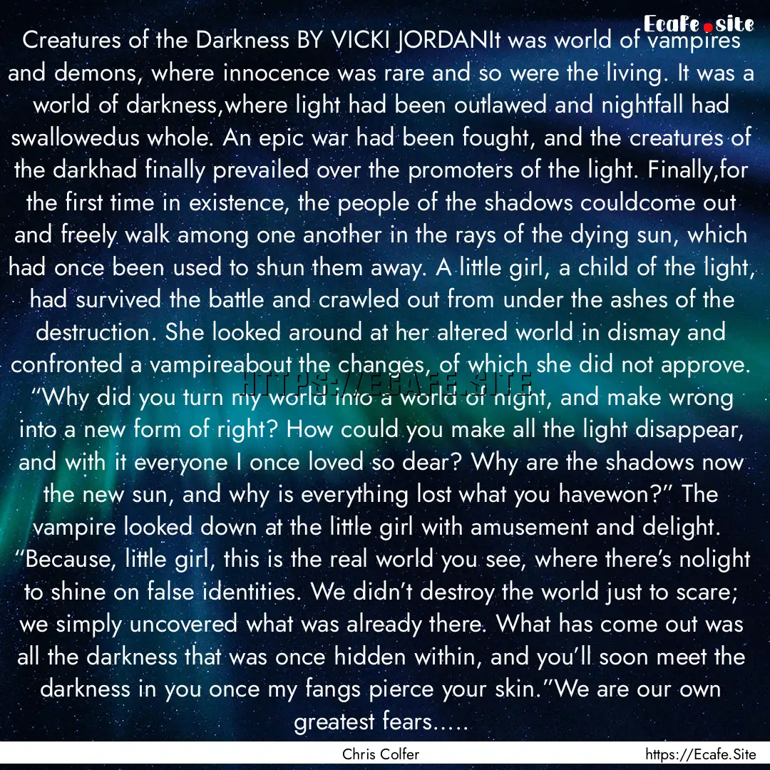 Creatures of the Darkness BY VICKI JORDANIt.... : Quote by Chris Colfer