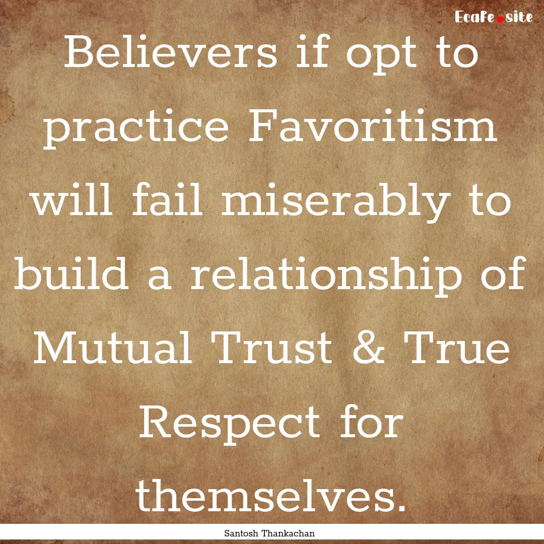 Believers if opt to practice Favoritism will.... : Quote by Santosh Thankachan