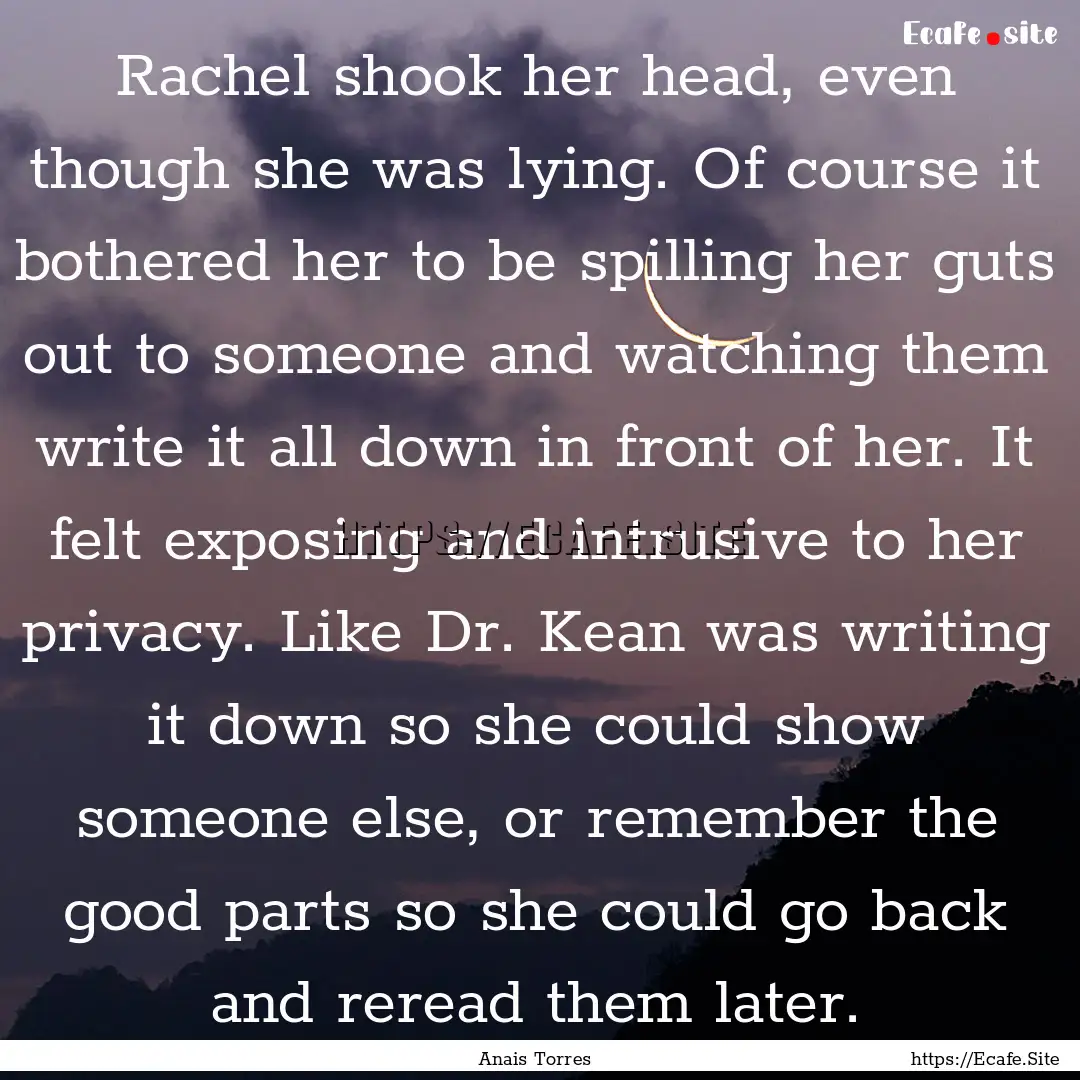 Rachel shook her head, even though she was.... : Quote by Anais Torres