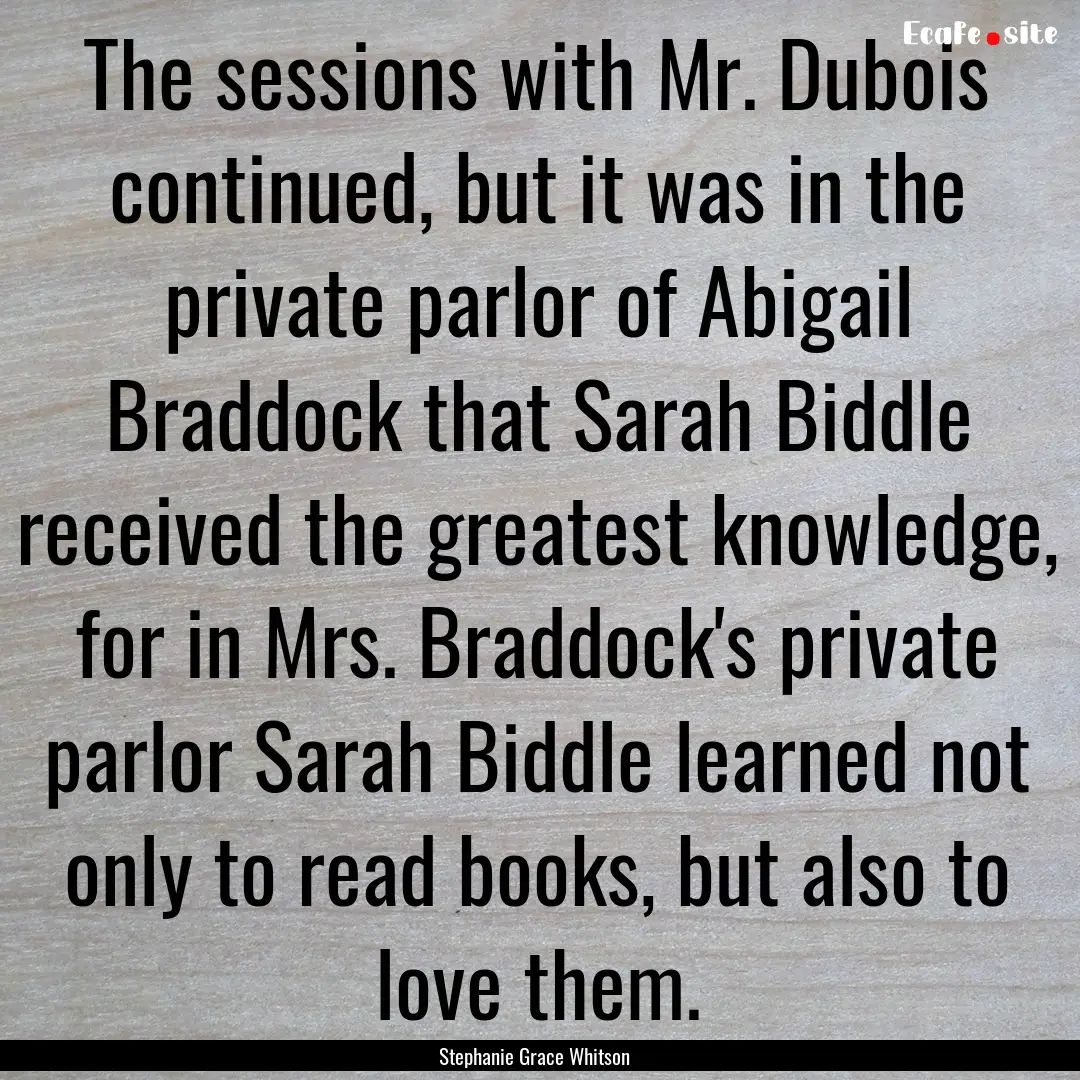 The sessions with Mr. Dubois continued, but.... : Quote by Stephanie Grace Whitson