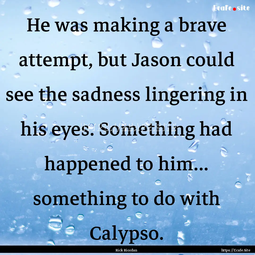 He was making a brave attempt, but Jason.... : Quote by Rick Riordan