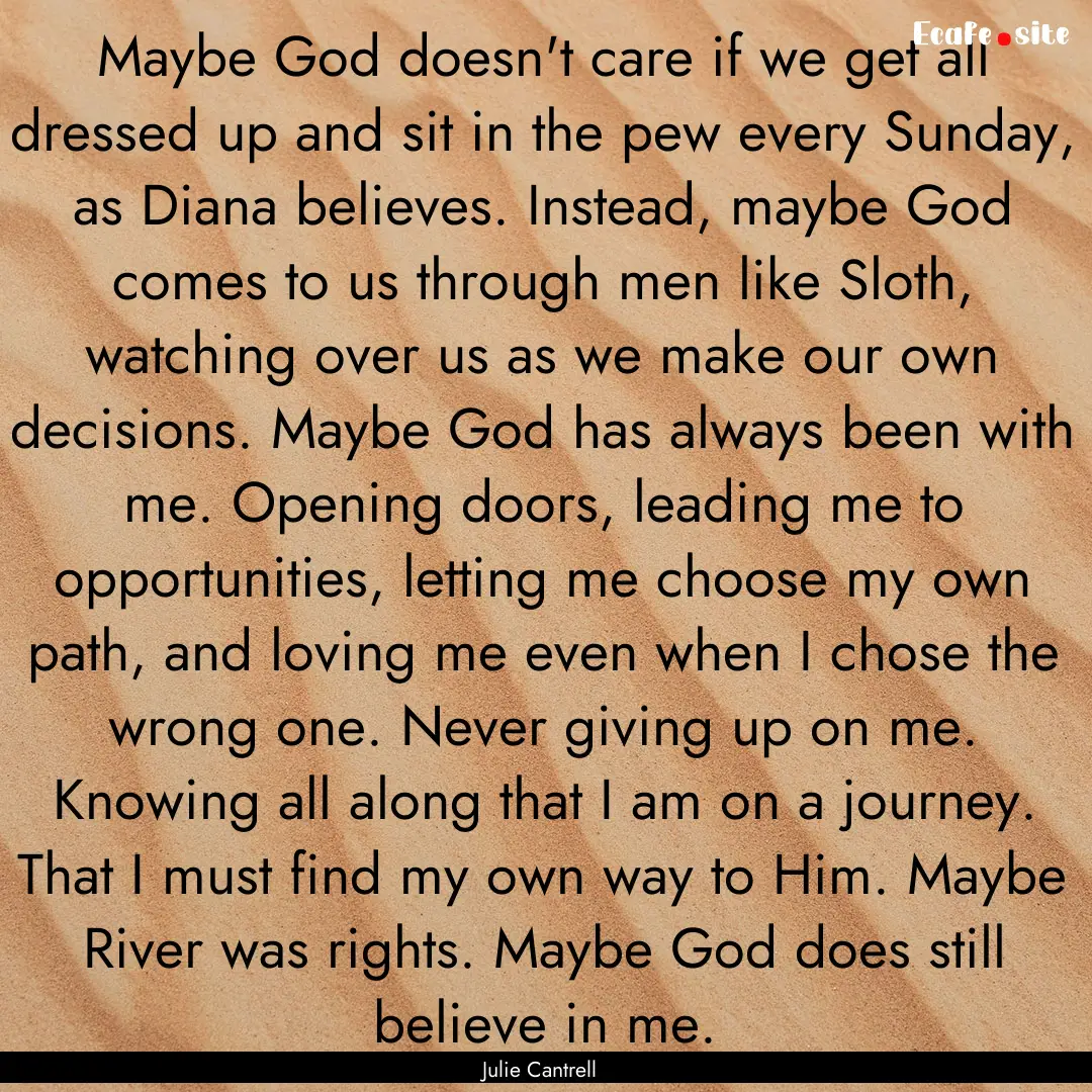 Maybe God doesn't care if we get all dressed.... : Quote by Julie Cantrell