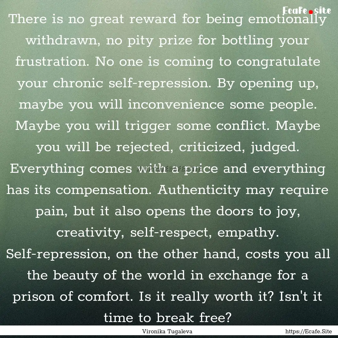 There is no great reward for being emotionally.... : Quote by Vironika Tugaleva