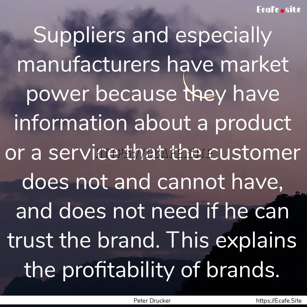 Suppliers and especially manufacturers have.... : Quote by Peter Drucker