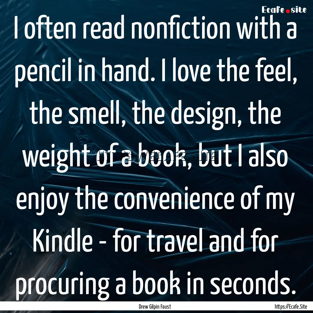 I often read nonfiction with a pencil in.... : Quote by Drew Gilpin Faust