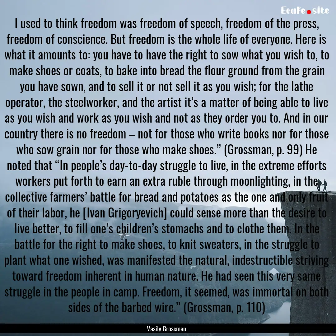 I used to think freedom was freedom of speech,.... : Quote by Vasily Grossman