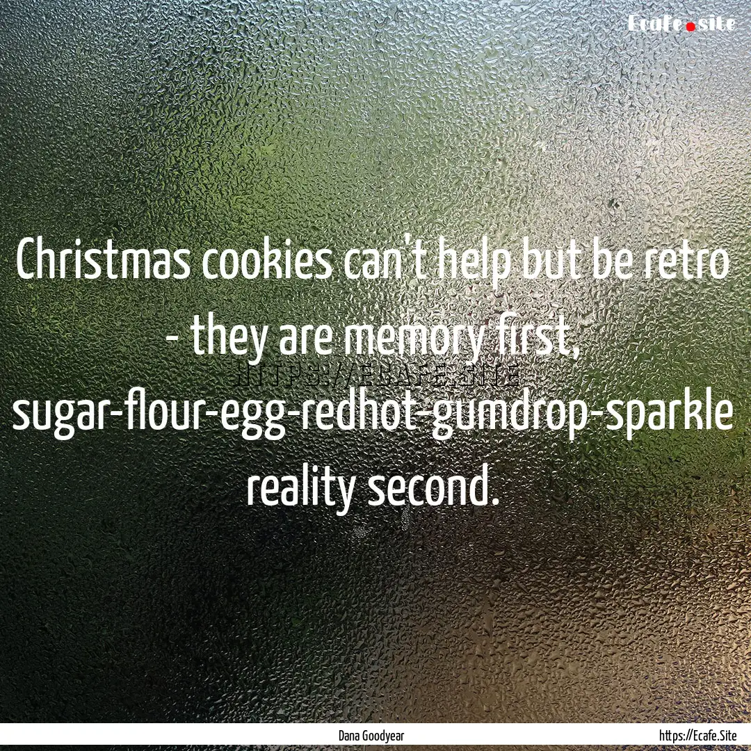 Christmas cookies can't help but be retro.... : Quote by Dana Goodyear