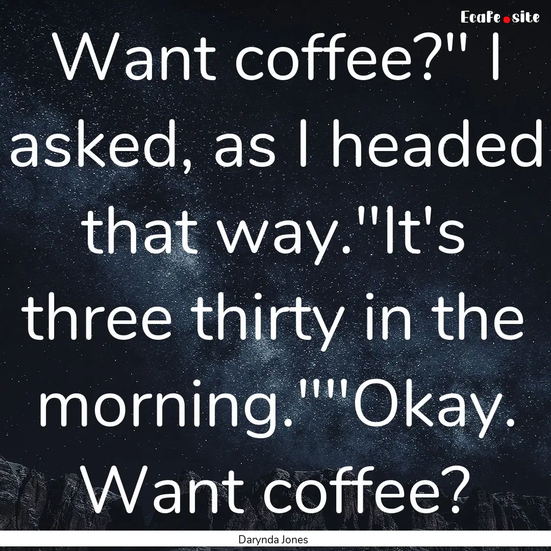 Want coffee?