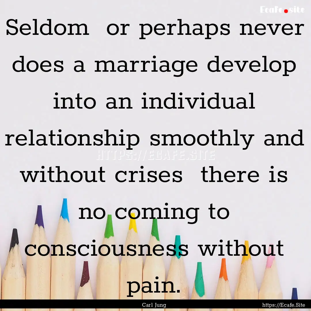 Seldom or perhaps never does a marriage.... : Quote by Carl Jung