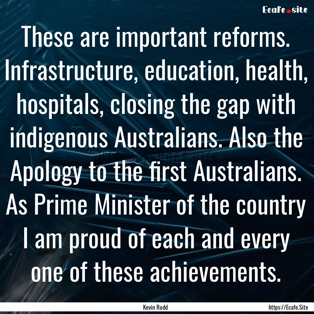 These are important reforms. Infrastructure,.... : Quote by Kevin Rudd