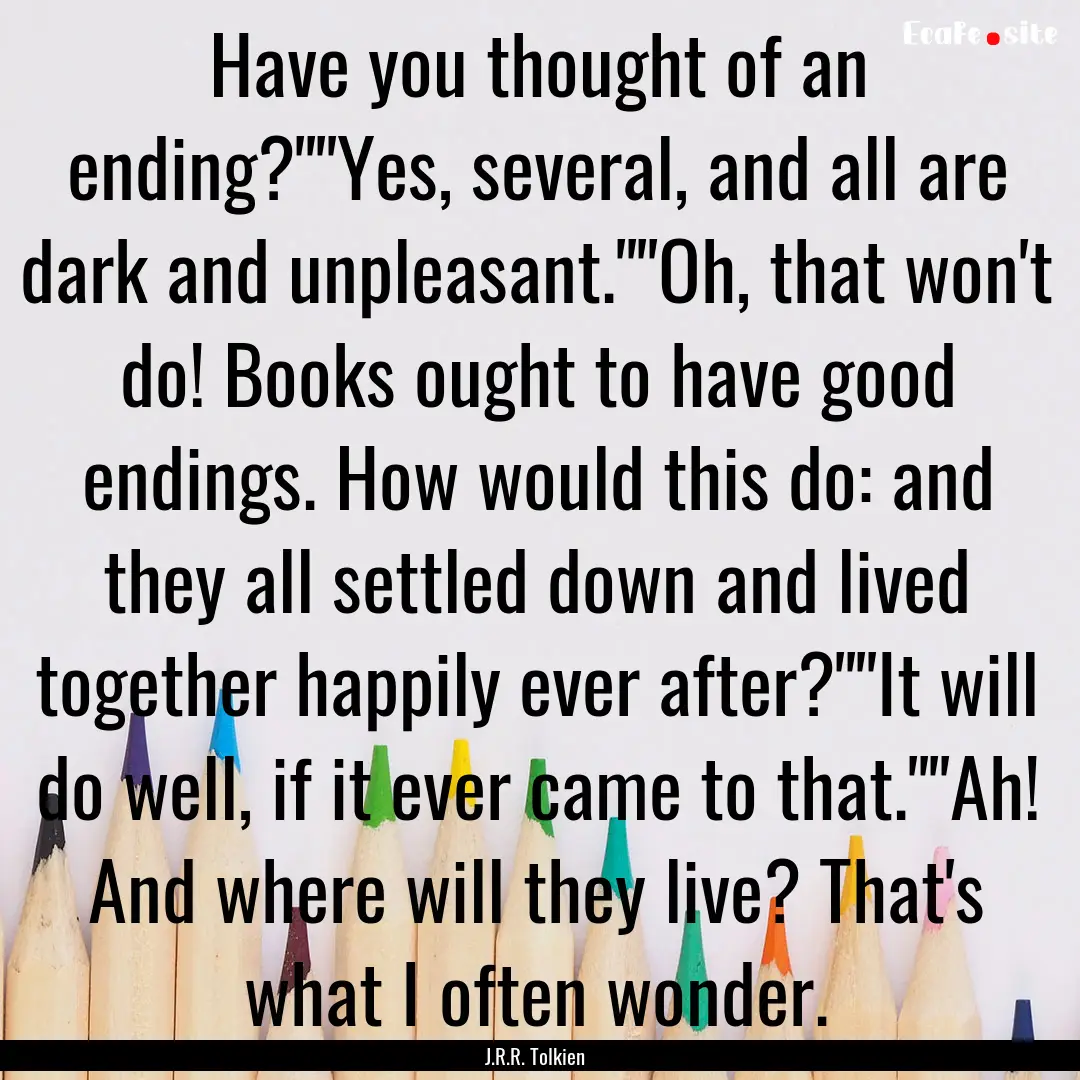 Have you thought of an ending?