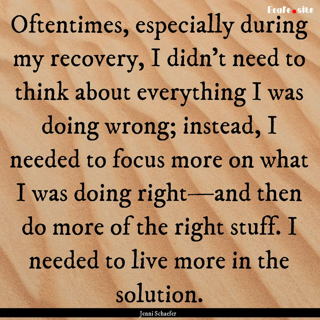 Oftentimes, especially during my recovery,.... : Quote by Jenni Schaefer