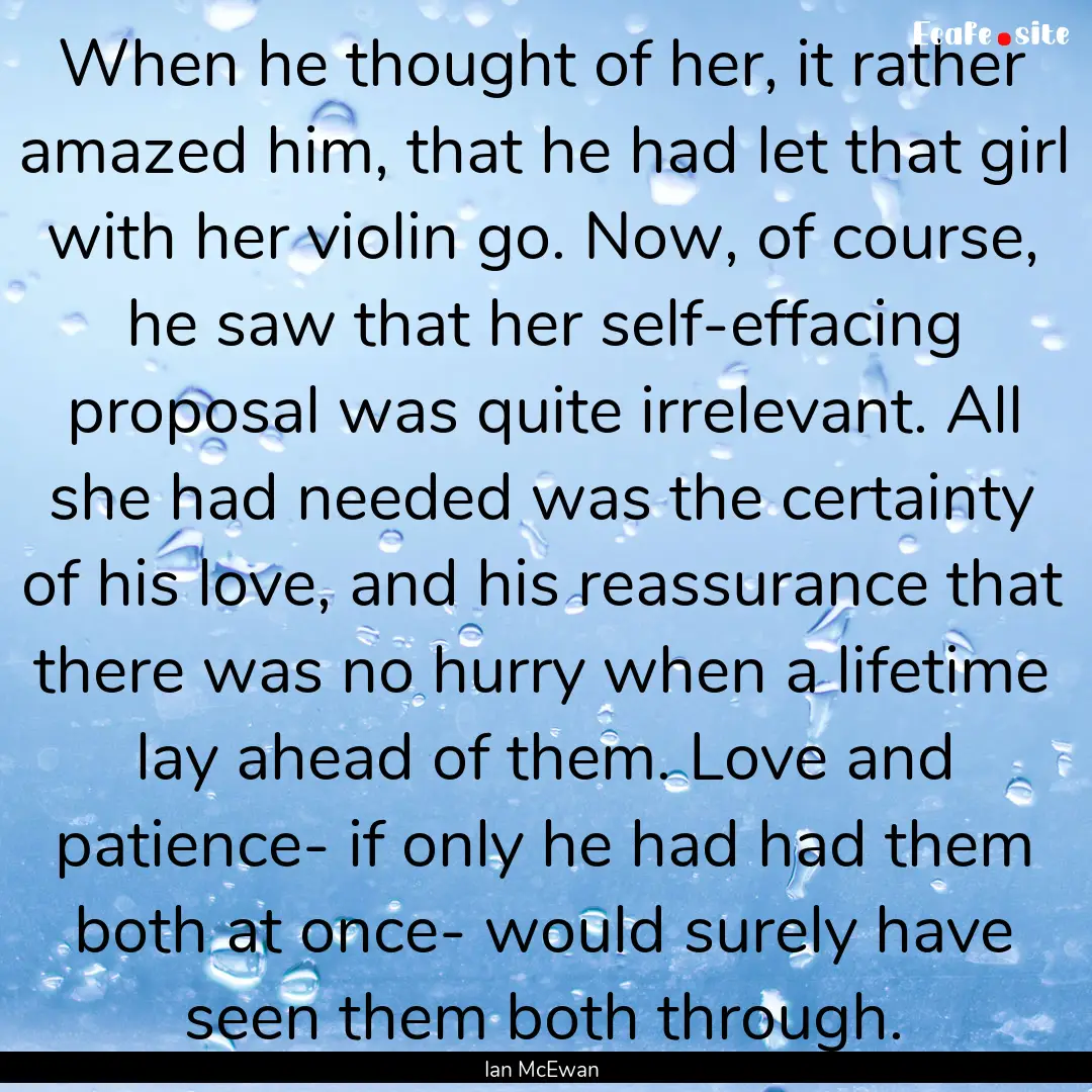 When he thought of her, it rather amazed.... : Quote by Ian McEwan