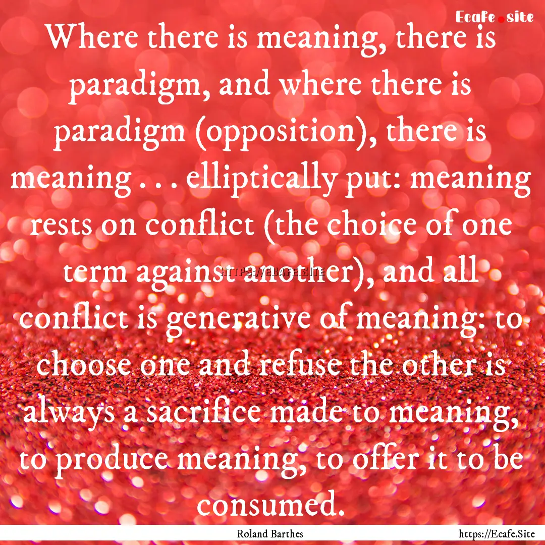 Where there is meaning, there is paradigm,.... : Quote by Roland Barthes