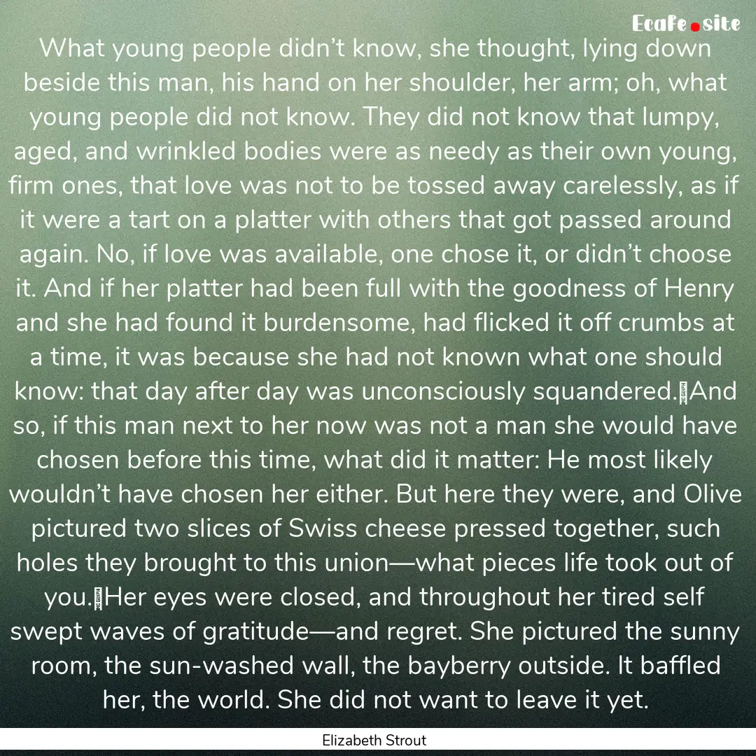 What young people didn’t know, she thought,.... : Quote by Elizabeth Strout