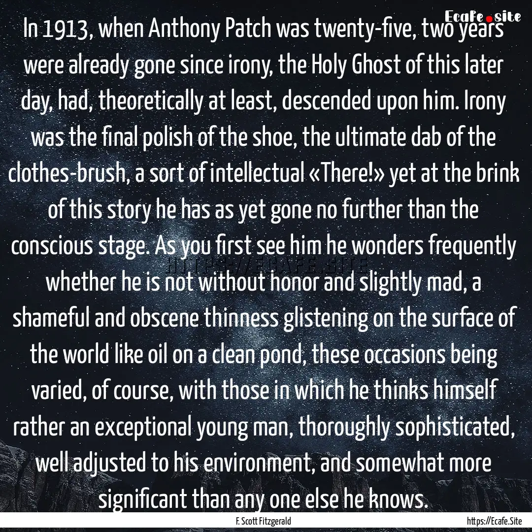 In 1913, when Anthony Patch was twenty-five,.... : Quote by F. Scott Fitzgerald