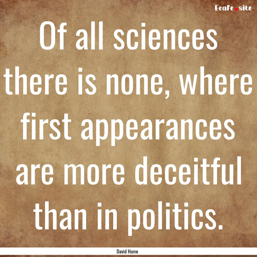 Of all sciences there is none, where first.... : Quote by David Hume