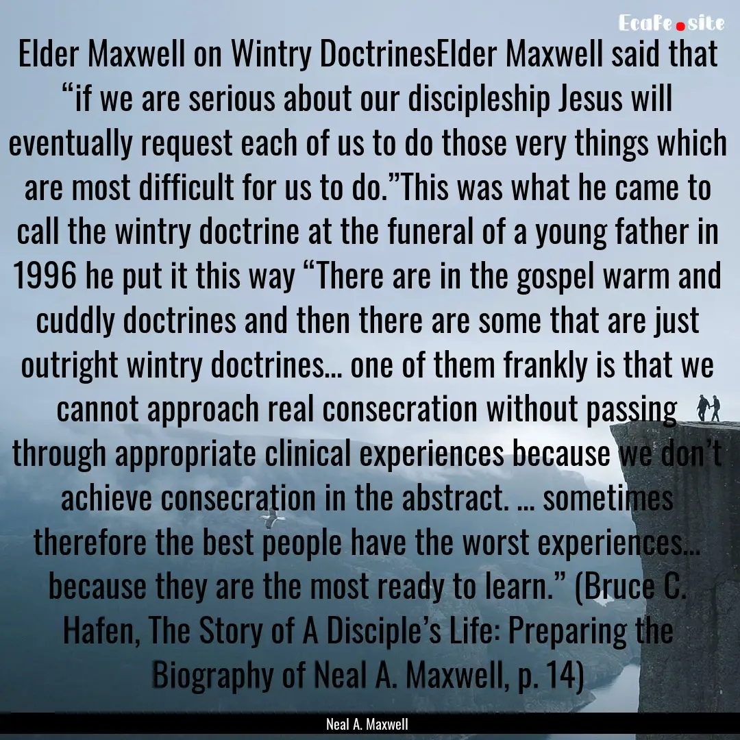 Elder Maxwell on Wintry DoctrinesElder Maxwell.... : Quote by Neal A. Maxwell