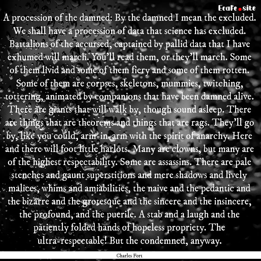 A procession of the damned: By the damned.... : Quote by Charles Fort