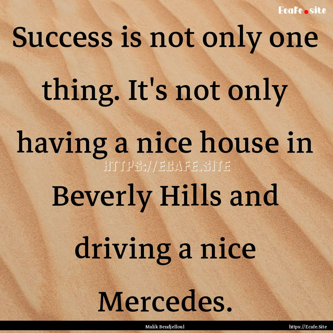 Success is not only one thing. It's not only.... : Quote by Malik Bendjelloul