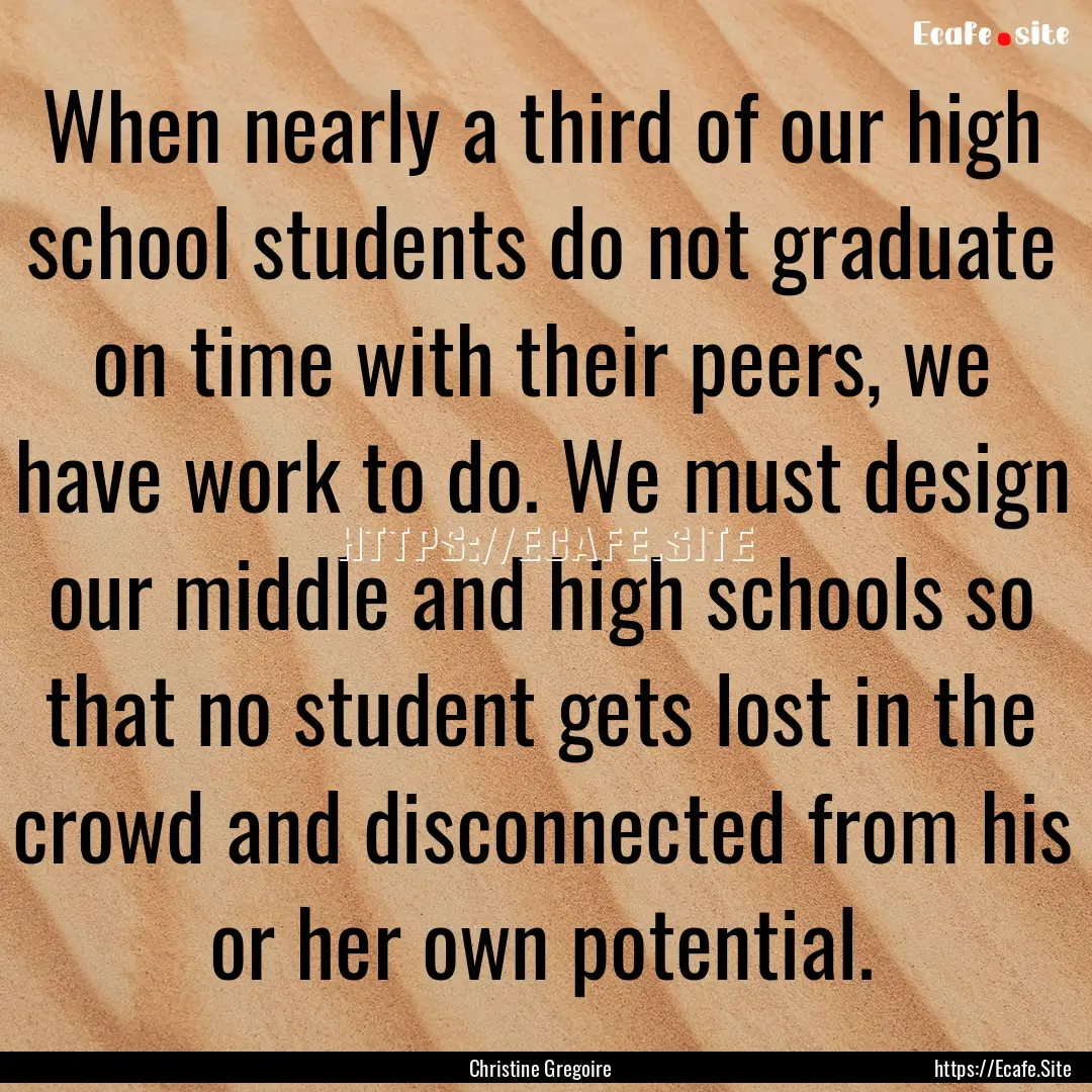 When nearly a third of our high school students.... : Quote by Christine Gregoire