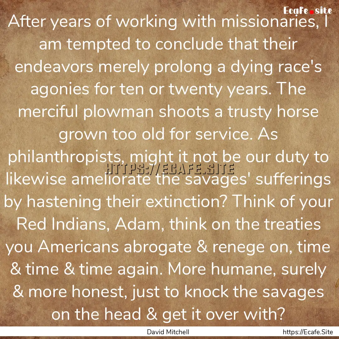 After years of working with missionaries,.... : Quote by David Mitchell