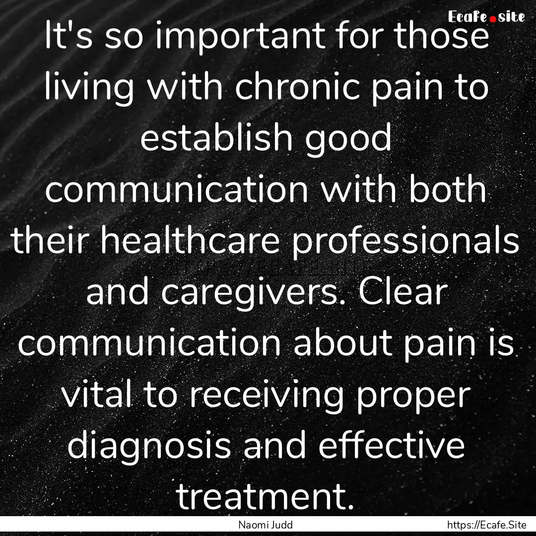 It's so important for those living with chronic.... : Quote by Naomi Judd