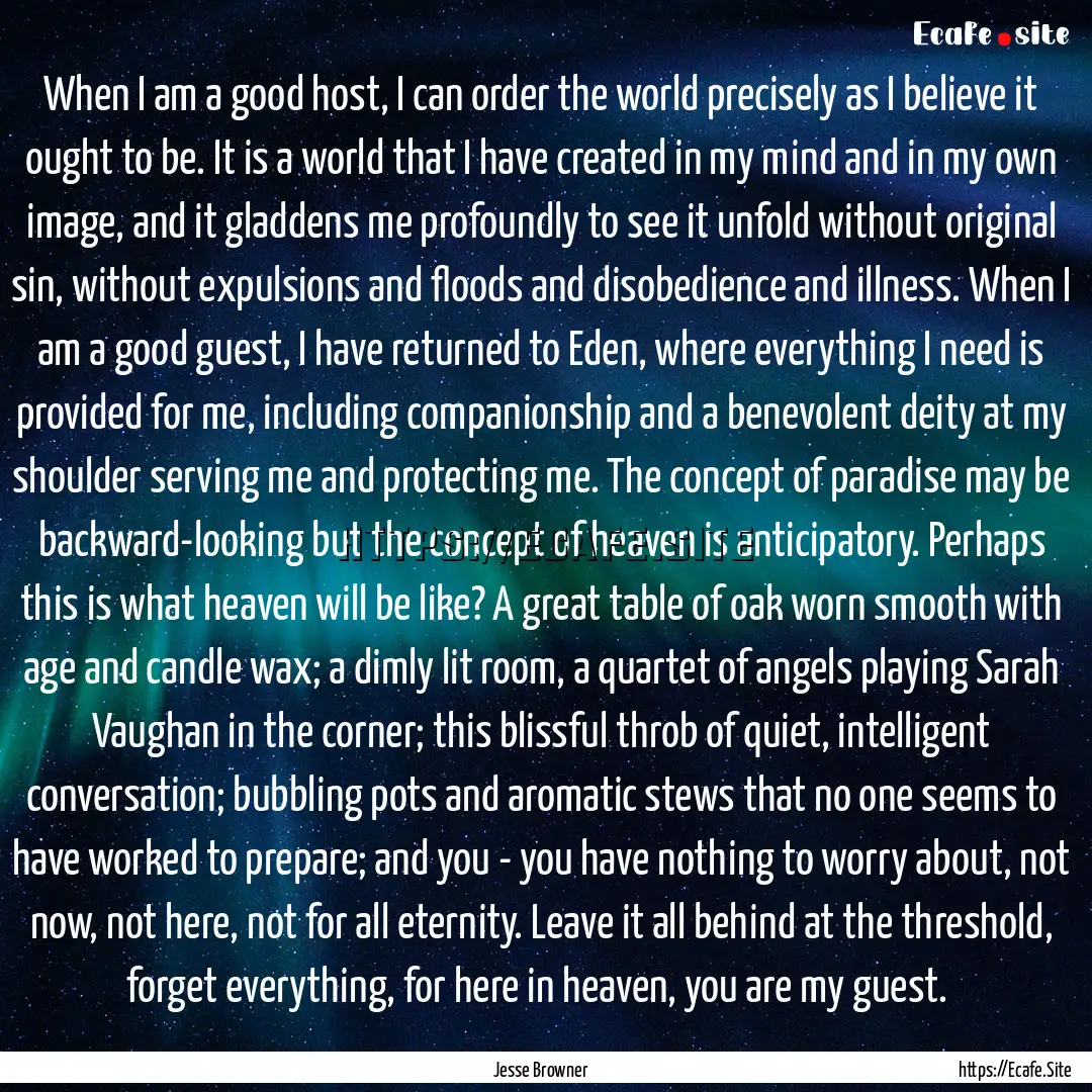 When I am a good host, I can order the world.... : Quote by Jesse Browner